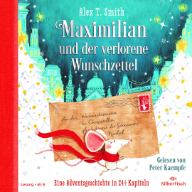 Hörbuch Maximilian und der verlorene Wunschzettel  - Autor Alex T. Smith   - gelesen von Peter Kaempfe