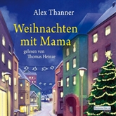 Hörbuch Weihnachten mit Mama  - Autor Alex Thanner   - gelesen von Thomas Heinze
