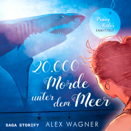 Hörbuch 20.000 Morde unter dem Meer: Penny Küfer ermittelt  - Autor Alex Wagner   - gelesen von Lucia Kaufmann