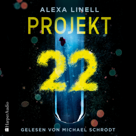 Hörbuch Projekt 22 (ungekürzt)  - Autor Alexa Linell   - gelesen von Michael Schrodt