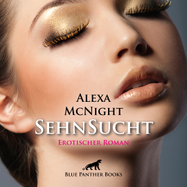 Hörbuch SehnSucht / Erotischer Roman  - Autor Alexa McNight   - gelesen von Eni Winter