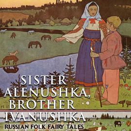 Hörbuch Sister Alenushka, brother Ivanushka  - Autor Alexander Afanasyev   - gelesen von Luana Maranz