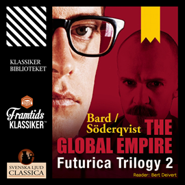 Hörbuch The Global Empire - Futurica Trilogy 2  - Autor Jan Söderqvist;Alexander Bard   - gelesen von Bert Deivert