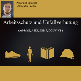 Hörbuch Arbeitsschutz und Unfallverhütung  - Autor Alexander Förster   - gelesen von Alexander Förster