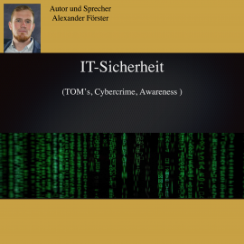 Hörbuch IT-Sicherheit  - Autor Alexander Förster   - gelesen von Alexander Förster