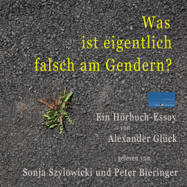 Hörbuch Was ist eigentlich falsch am Gendern?  - Autor Alexander Glück   - gelesen von Schauspielergruppe