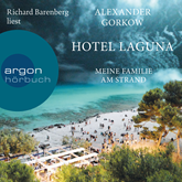 Hörbuch Hotel Laguna - Meine Familie am Strand  - Autor Alexander Gorkow   - gelesen von Richard Barenberg