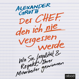 Hörbuch Der Chef, den ich nie vergessen werde  - Autor Alexander Groth   - gelesen von Sebastian Pappenberger