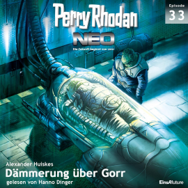 Hörbuch Dämmerung über Gorr (Perry Rhodan Neo 33)  - Autor Alexander Huiskes   - gelesen von Hanno Dinger