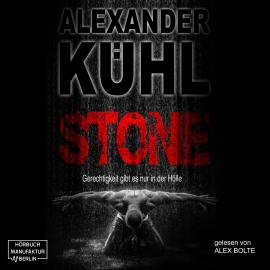 Hörbuch Stone - Gerechtigkeit gibt es nur in der Hölle (ungekürzt)  - Autor Alexander Kühl   - gelesen von Alex Bolte
