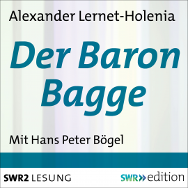 Hörbuch Der Baron Bagge  - Autor Alexander Lernet-Holenia   - gelesen von Hans-Peter Bögel