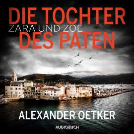 Hörbuch Zara und Zoë: Die Tochter des Paten  - Autor Alexander Oetker   - gelesen von Beate Rysopp