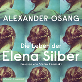 Hörbuch Die Leben der Elena Silber  - Autor Alexander Osang   - gelesen von Stefan Kaminski
