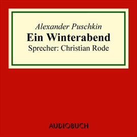 Hörbuch Ein Winterabend  - Autor Alexander Puschkin   - gelesen von Christian Rode