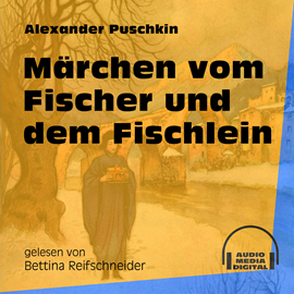Hörbuch Märchen vom Fischer und dem Fischlein  - Autor Alexander Puschkin   - gelesen von Bettina Reifschneider