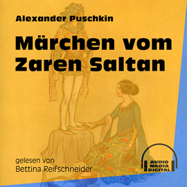 Hörbuch Märchen vom Zaren Saltan  - Autor Alexander Puschkin   - gelesen von Bettina Reifschneider