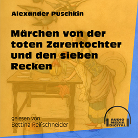 Hörbuch Märchen von der toten Zarentochter und den sieben Recken  - Autor Alexander Puschkin   - gelesen von Bettina Reifschneider