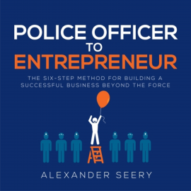 Hörbuch Police Officer to Entrepreneur  - Autor Alexander Seery   - gelesen von Alexander Seery