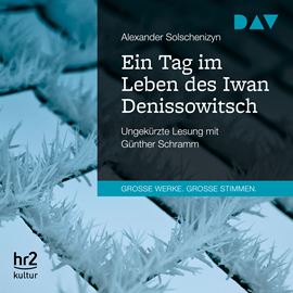 Hörbuch Ein Tag im Leben des Iwan Denissowitsch (Große Werke. Große Stimmen)  - Autor Alexander Solschenizyn   - gelesen von Günther Schramm