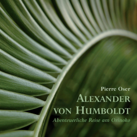 Hörbuch Alexander von Humboldt - Abenteuerliche Reise am Orinoko  - Autor Alexander von Humboldt   - gelesen von Schauspielergruppe