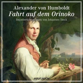 Hörbuch Fahrt auf dem Orinoko  - Autor Alexander von Humboldt   - gelesen von Johannes Steck