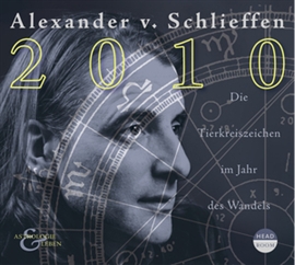 Hörbuch Astrologie & Leben: Das große Jahreshoroskop 2010  - Autor Alexander von Schlieffen   - gelesen von Alexander von Schlieffen
