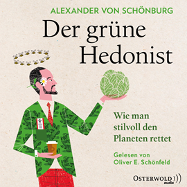 Hörbuch Der grüne Hedonist  - Autor Alexander von Schönburg   - gelesen von Oliver E. Schönfeld