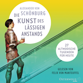 Hörbuch Die Kunst des lässigen Anstands - 27 altmodische Tugenden für heute  - Autor Alexander von Schönburg   - gelesen von Felix von Manteuffel