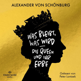 Hörbuch Was bleibt, was wird – die Queen und ihr Erbe  - Autor Alexander von Schönburg   - gelesen von Peter Lontzek