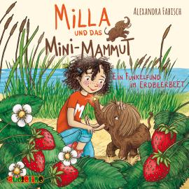 Hörbuch Ein Funkelfund im Erdbeerbeet - Milla und das Mini-Mammut 2 (unabridged)  - Autor Alexandra Fabisch   - gelesen von Birte Kretschmer