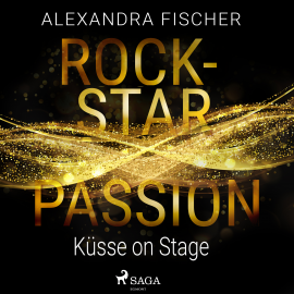 Hörbuch Küsse on Stage (Rockstar Passion 2)  - Autor Alexandra Fischer   - gelesen von Uta Simone