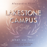 Hörbuch Lakestone Campus 1: What We Fear  - Autor Alexandra Flint   - gelesen von Schauspielergruppe