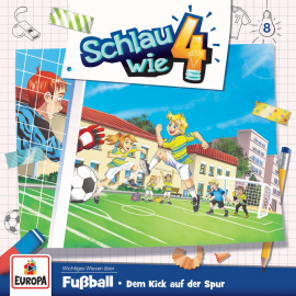 Hörbuch Folge 08: Fußball – Dem Kick auf der Spur  - Autor Alexandra Frank   - gelesen von Schlau wie Vier.