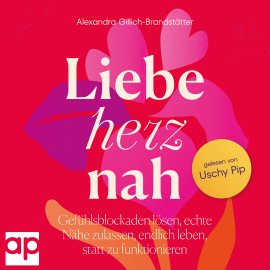 Hörbuch Liebe herznah  - Autor Alexandra Gillich-Brandstätter   - gelesen von Uschy Pip