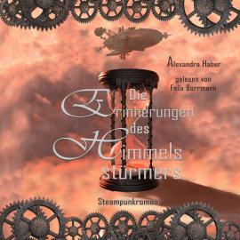 Hörbuch Die Erinnerungen des Himmelsstürmers (ungekürzt)  - Autor Alexandra Haber   - gelesen von Felix Borrmann