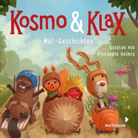 Hörbuch Mut-Geschichten - Kosmo & Klax (Ungekürzt)  - Autor Alexandra Helmig   - gelesen von Alexandra Helmig