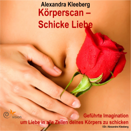 Hörbuch Körperscan - Schicke Liebe  - Autor Alexandra Kleeberg   - gelesen von Alexandra Kleeberg