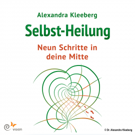 Hörbuch Selbst-Heilung - 9 Schritte in deine Mitte  - Autor Alexandra Kleeberg   - gelesen von Andreas Hackel