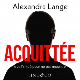 Hörbuch Acquittée : Je l'ai tué pour ne pas mourir  - Autor Alexandra Lange   - gelesen von Bénédicte Charton