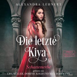 Hörbuch Schattenerbe - Die letzte Kiya, Band 1 (ungekürzt)  - Autor Alexandra Lehnert   - gelesen von Schauspielergruppe