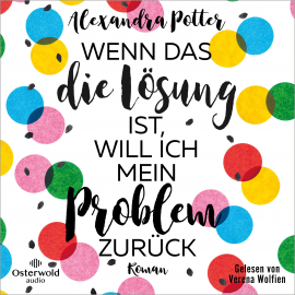 Hörbuch Wenn das die Lösung ist, will ich mein Problem zurück  - Autor Alexandra Potter   - gelesen von Verena Wolfien