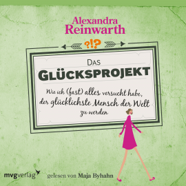Hörbuch Das Glücksprojekt  - Autor Alexandra Reinwarth   - gelesen von Maja Byhahn