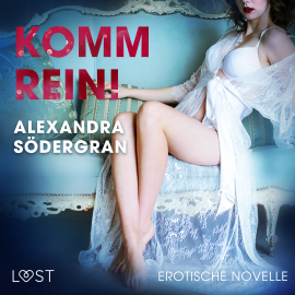 Hörbuch Komm rein! Erotische Novelle  - Autor Alexandra Södergran   - gelesen von Helene Hagen