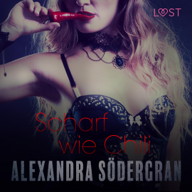Hörbuch Scharf wie Chili - Erotischer Roman (Ungekürzt)  - Autor Alexandra Södergran   - gelesen von Luisa Winter