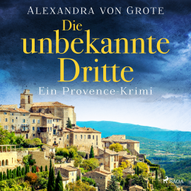 Hörbuch Die unbekannte Dritte: Ein Provence-Krimi - Band 1  - Autor Alexandra von Grote   - gelesen von Heidi Jürgens