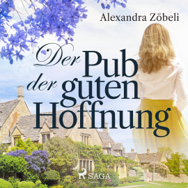 Hörbuch Der Pub der guten Hoffnung (Ungekürzt)  - Autor Alexandra Zöbeli   - gelesen von Hannah Baus