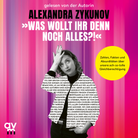 Hörbuch »Was wollt ihr denn noch alles?!«  - Autor Alexandra Zykunov   - gelesen von Alexandra Zykunov