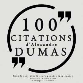 Hörbuch 100 citations d'Alexandre Dumas père  - Autor Alexandre Dumas   - gelesen von Elodie Huber