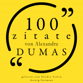 Hörbuch 100 Zitate von Alexandre Dumas  - Autor Alexandre Dumas   - gelesen von Elodie Colin