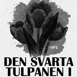 Hörbuch Den svarta tulpanen I  - Autor Alexandre Dumas   - gelesen von Thomas Bay